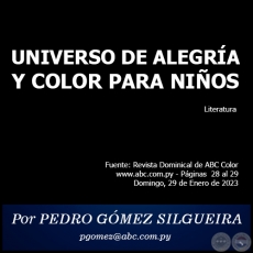 UNIVERSO DE ALEGRA Y COLOR PARA NIOS - Por PEDRO GMEZ SILGUEIRA - Domingo, 29 de Enero de 2023